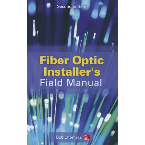 Fiber Optic Installer's Field Manual, Second Edition - Paperback